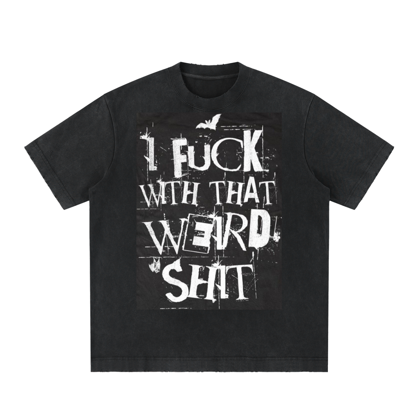 Black oversized t-shirt featuring the graphic text "I FUCK WITH THAT WEIRD SHIT."