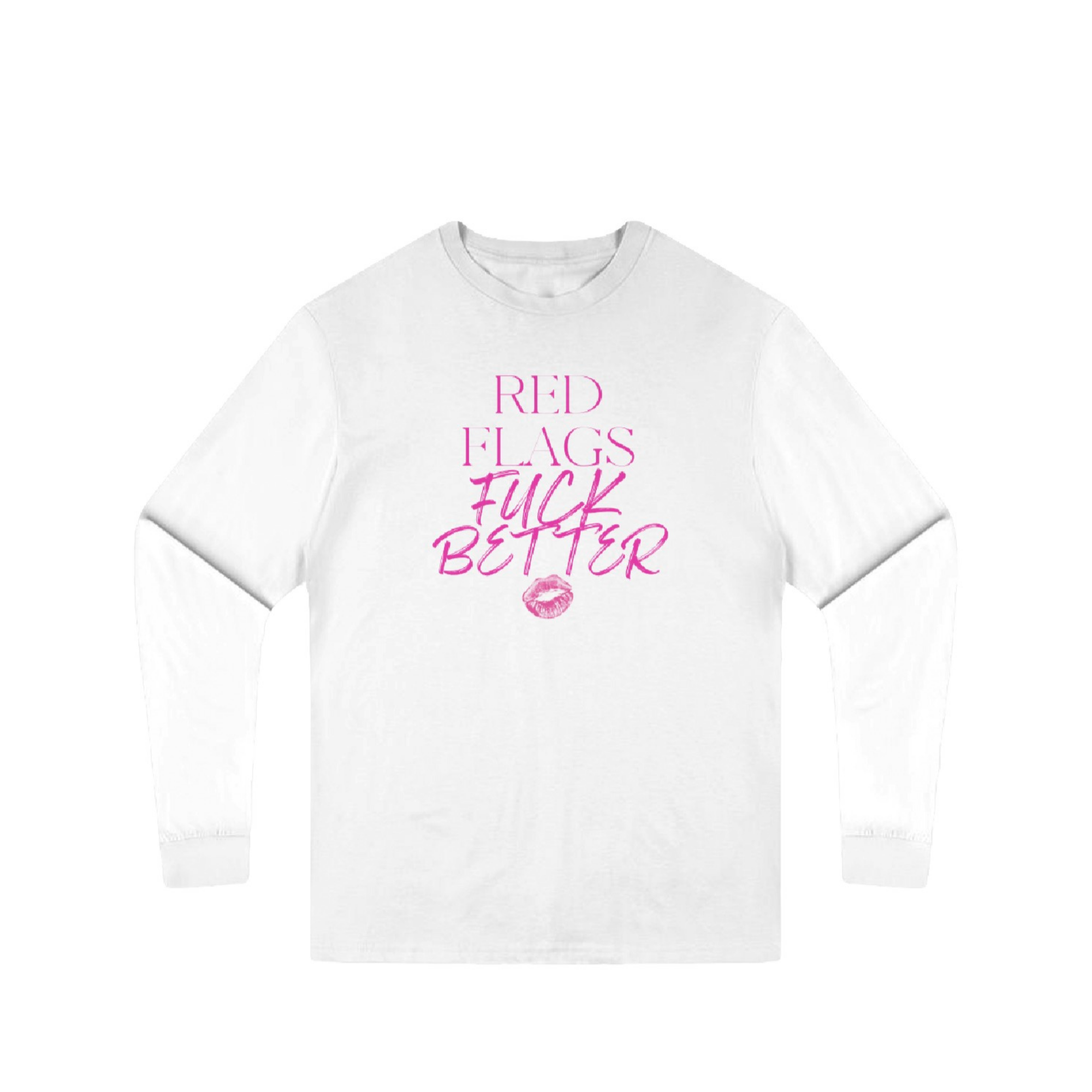 Red Flags Fuck Better Long Sleeve