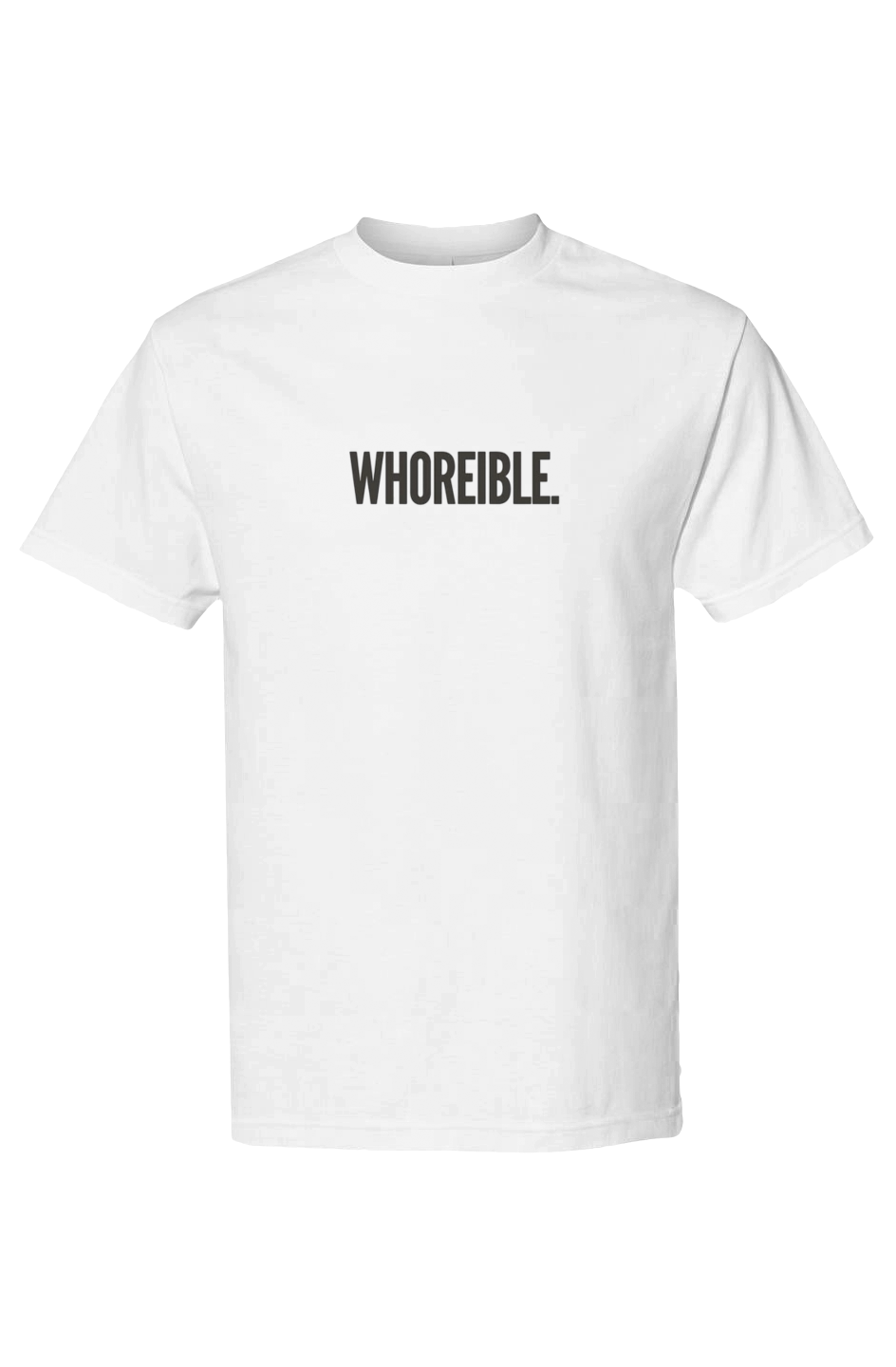 White t-shirt with bold 'WHOREIBLE' print across the chest, featuring a classic crew neck and short sleeves.