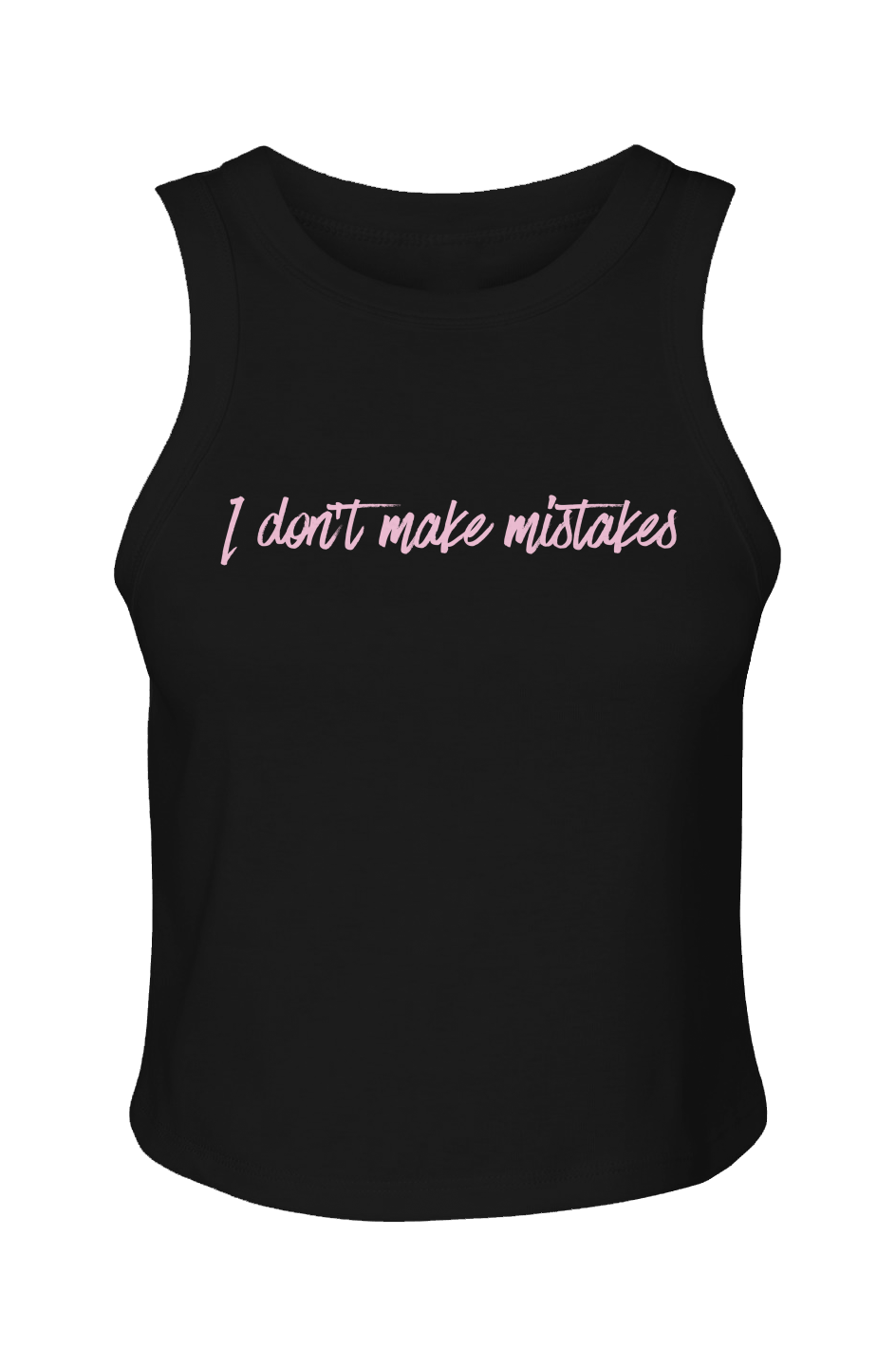 I Dont Make Mistakes Tank
