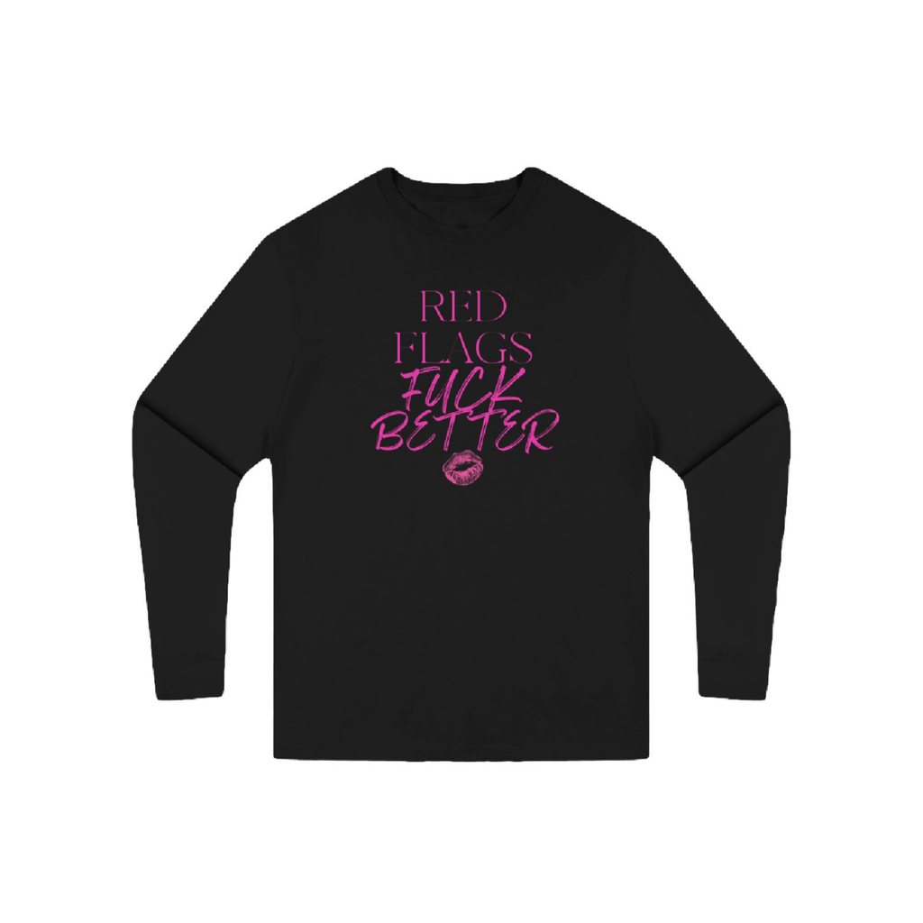 Red Flags Fuck Better Long Sleeve