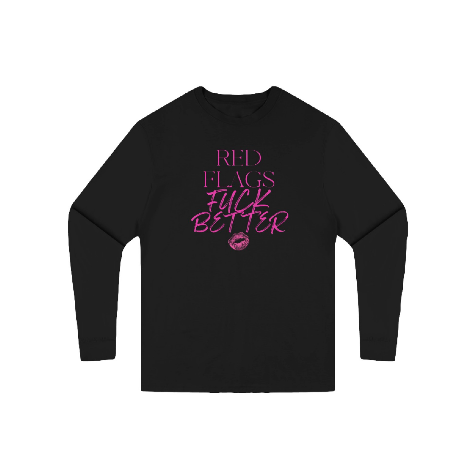Red Flags Fuck Better Long Sleeve