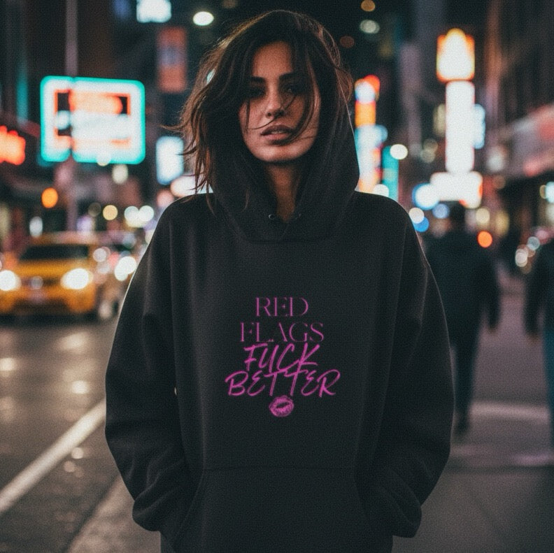 Red Flags Fuck Better Hoodie