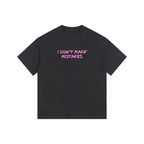 I don't make mistakes Oversized Tshirt